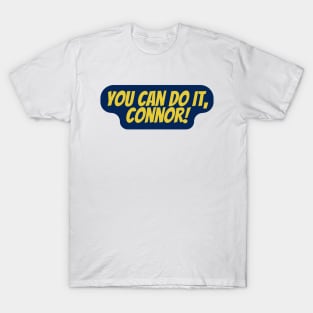 you can do it connor T-Shirt